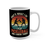 Load image into Gallery viewer, "That's What I Do I Play Pickleball and I Know Things" 1 15 oz Mug Retro Players Design