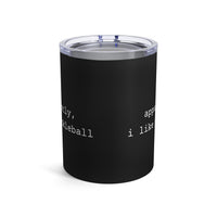 Load image into Gallery viewer, "Apparently I Like Pickleball" 1 - Tumbler 10oz