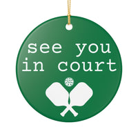 Load image into Gallery viewer, "See You In Court" 1 - 3 Inch Ceramic Ornament Pickleball Gift