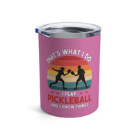 Load image into Gallery viewer, "That's What I Do I Play Pickleball and I Know Things" 3 - Tumbler 10oz