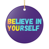 Load image into Gallery viewer, "Believe In Yourself BE YOU” Ceramic Ornament 3 — Single-Sided Inspirational Keepsake | Printed On Demand