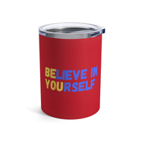 Load image into Gallery viewer, "Believe In Yourself BE YOU" 5 - Tumbler 10oz