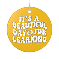 Load image into Gallery viewer, "It's a Beautiful Day for Learning" 1b - 3 Inch Ceramic Ornament