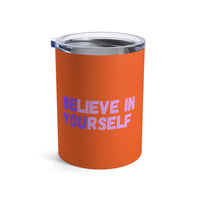 Load image into Gallery viewer, "Believe In Yourself BE YOU" 1 - Tumbler 10oz