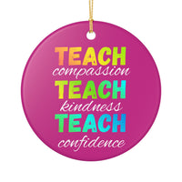 Load image into Gallery viewer, "Teach Compassion • Teach Kindness • Teach Confidence" 3 — Single-Sided Ceramic Ornament | Teacher Appreciation, Classroom Keepsake | Printed On Demand