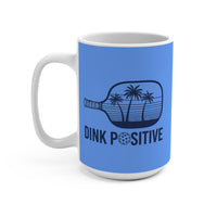 Load image into Gallery viewer, "Dink Positive" 2 - Ceramic Mug 15oz - PERSONALIZED