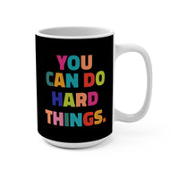 Load image into Gallery viewer, "You Can Do Hard Things" 2 - Ceramic Mug 15oz - PERSONALIZED