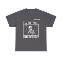 Load image into Gallery viewer, "I'll Just Wait Until It's Quiet" 3 - Gildan 5000 Heavy Cotton Tee - PERSONALIZED