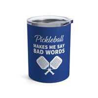 Load image into Gallery viewer, "Pickleball Makes Me Say Bad Words" 1 - Tumbler 10oz
