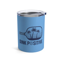 Load image into Gallery viewer, "Dink Positive" 2 - Tumbler 10oz