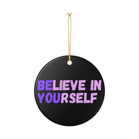 Load image into Gallery viewer, "Believe In Yourself BE YOU” Ceramic Ornament 1 — Single-Sided Inspirational Keepsake | Printed On Demand