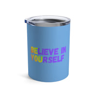 Load image into Gallery viewer, "Believe In Yourself BE YOU" 2 - Tumbler 10oz