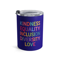 Load image into Gallery viewer, "Kindness Equality Inclusion Diversity Love" 1 - Tumbler 10oz - PERSONALIZED