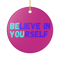 Load image into Gallery viewer, "Believe In Yourself BE YOU" 4 - 3 Inch Ceramic Ornament