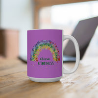 Load image into Gallery viewer, "Choose Kindness" 3 - Ceramic Mug 15oz - PERSONALIZED