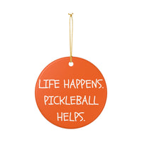 Load image into Gallery viewer, "Life Happens Pickleball Helps" 1 - 3 Inch Ceramic Ornament Pickleball Gift