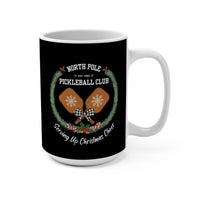 Load image into Gallery viewer, "North Pole Pickleball Club Serving Up Christmas Cheer" 1 - Ceramic Mug 15oz - PERSONALIZED