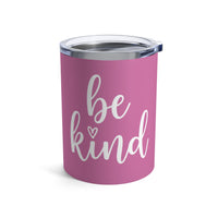 Load image into Gallery viewer, "Be Kind" 2 - Tumbler 10oz