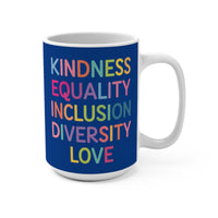 Load image into Gallery viewer, "Kindness Equality Inclusion Diversity Love" 15oz Ceramic Mug — Multicolor Ally &amp; Pride Coffee Cup | Printed On Demand