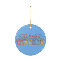 Load image into Gallery viewer, "Teacher. Teach Them. Love Them. Watch Them Grow." Floral Ornament 1 — Single-Sided Ceramic Keepsake | Printed On Demand Teacher Gift