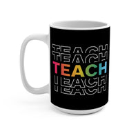 Load image into Gallery viewer, "Teach" Repeat Rainbow 15oz Ceramic Mug 2 — Colorful Teacher Gift | Printed On Demand