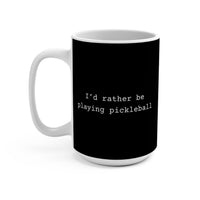 Load image into Gallery viewer, "I'd Rather Be Playing Pickleball" 1 - Ceramic Mug 15oz - PERSONALIZED