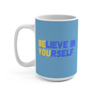 Load image into Gallery viewer, "Believe In Yourself BE YOU" 5 - Ceramic Mug 15oz - PERSONALIZED
