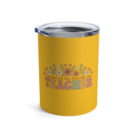 Load image into Gallery viewer, "Teacher. Teach Them. Love Them. Watch Them Grow." 3 - Tumbler 10oz