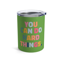 Load image into Gallery viewer, "You Can Do Hard Things" 1 - Tumbler 10oz