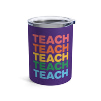 Load image into Gallery viewer, "Teach" Repeat 1 - Tumbler 10oz
