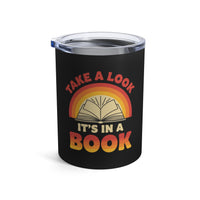 Load image into Gallery viewer, "Take a Look. It's In a Book." - Tumbler 10oz