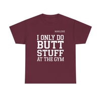 Load image into Gallery viewer, "I Only Do Butt Stuff At The Gym" 6 - Gildan 5000 Heavy Cotton Tee - PERSONALIZED