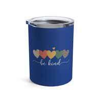 Load image into Gallery viewer, "Be Kind Hearts" 1 - Tumbler 10oz