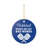 Load image into Gallery viewer, "Pickleball Makes Me Say Bad Words" 1 - 3 Inch Ceramic Ornament Crossed Paddles Gift