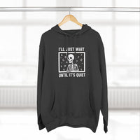Load image into Gallery viewer, "I'll Just Wait Until It's Quiet" 1 - Lane Seven LS14001 Premium Hooded Sweatshirt