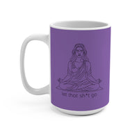 Load image into Gallery viewer, "Let That Shit Go" EB - Ceramic Mug 15 oz