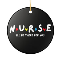 Load image into Gallery viewer, "NURSE I’ll Be There For You” Ceramic Ornament — Nurse Gift, Heart Accent (Single‑Sided) | Printed on Demand