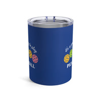 Load image into Gallery viewer, "It's A Good Day To Play Pickleball" 2 - Tumbler 10oz