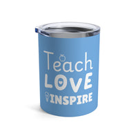 Load image into Gallery viewer, "Teach Love Inspire" 3 - Tumbler 10oz