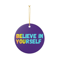 Load image into Gallery viewer, "Believe In Yourself BE YOU” Ceramic Ornament 3 — Single-Sided Inspirational Keepsake | Printed On Demand