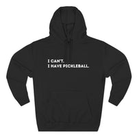 Load image into Gallery viewer, "Can't Pickleball" 1 - Lane Seven LS14001 Premium Hooded Sweatshirt - I Can't. I Have Pickleball,