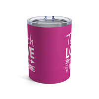 Load image into Gallery viewer, "Teach Love Inspire" 1 - Tumbler 10oz
