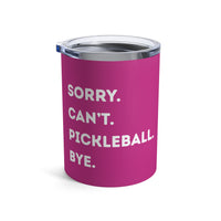 Load image into Gallery viewer, "Can't Pickleball" 3 - Can't Pickleball Bye - Tumbler 10oz
