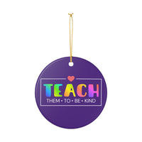 Load image into Gallery viewer, "Teach Them To Be Kind" Ceramic Ornament 2 — Single‑Sided Heart Design | Teacher Appreciation, Classroom Gift | Printed On Demand