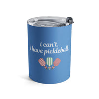 Load image into Gallery viewer, "Can't Pickleball" 4 - I Can't I Have Pickleball - Tumbler 10oz - PERSONALIZED