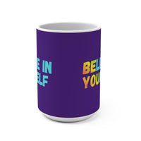Load image into Gallery viewer, "Believe In Yourself" 15oz Ceramic Mug 3 — BE YOU Hidden-Message Design | Inspirational Coffee Cup | Printed On Demand