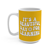 Load image into Gallery viewer, "It's a Beautiful Day For Learning" 15oz Ceramic Mug 1b — Daisy &amp; Flower Design | Teacher &amp; Classroom Gift | Printed On Demand
