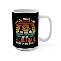 Load image into Gallery viewer, "That's What I Do I Play Pickleball and I Know Things" 1 - Ceramic Mug 15oz - PERSONALIZED