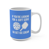 Load image into Gallery viewer, "If You're Looking For a Soft Serve Go Get Ice Cream" 1 - Ceramic Mug 15oz - PERSONALIZED