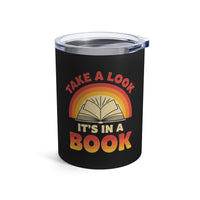 Load image into Gallery viewer, "Take a Look. It's In a Book." - Tumbler 10oz